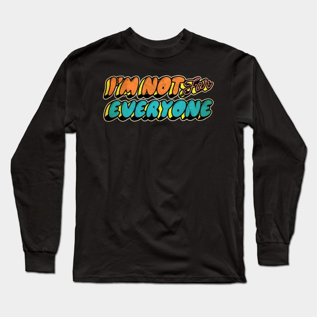 im not for everyone Long Sleeve T-Shirt by JayD World